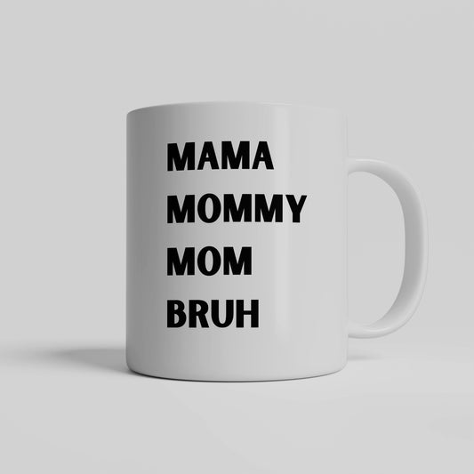 Mama Mommy Mom Bruh Mug