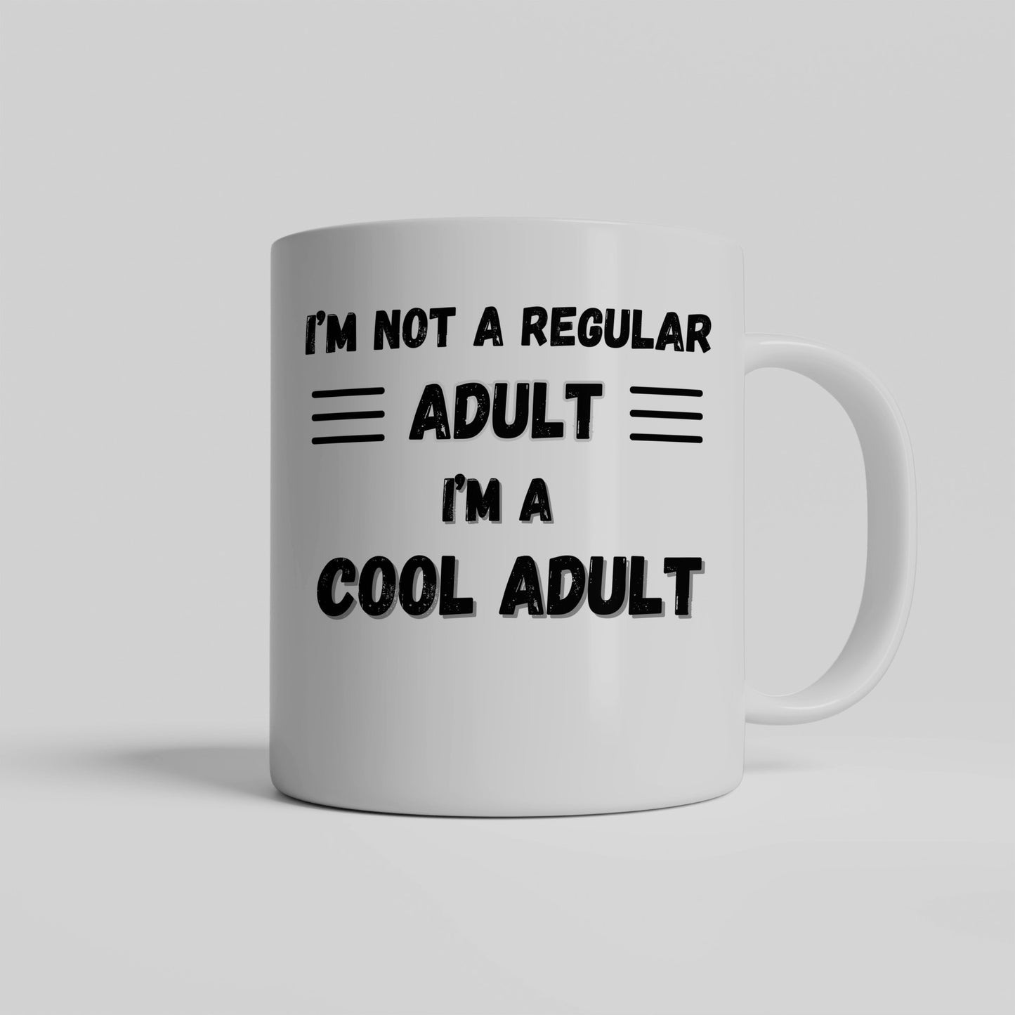 I'm not a REGULAR adult, I'm a COOL ADULT Mug