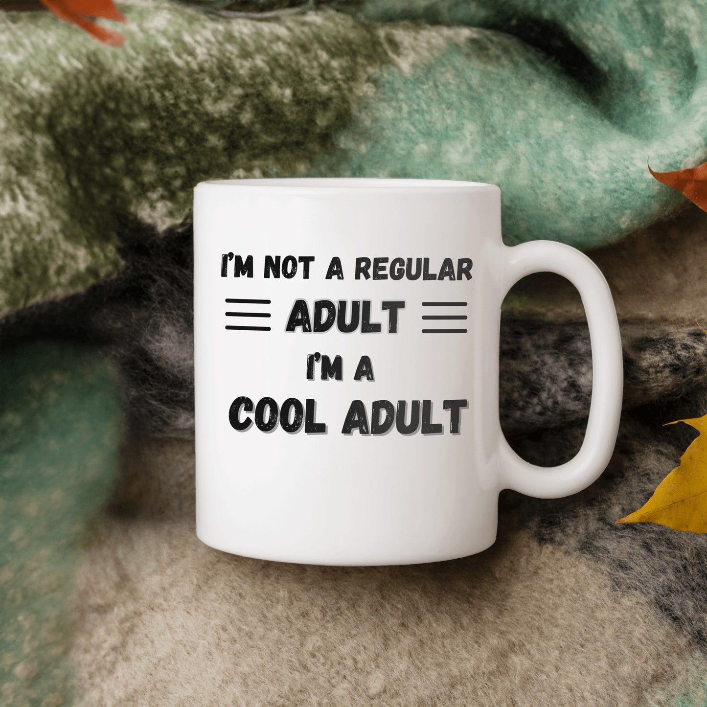 I'm not a REGULAR adult, I'm a COOL ADULT Mug